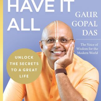 You Can Have It All: Unlock the Secrets to a Great Life by Gaur Gopal Das | A Monk’s Guide to Balance, Purpose, Happiness and Inner Peace